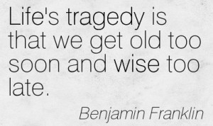 ... -Franklin-funny-life-wise-tragedy-wisdom-Meetville-Quotes-69364