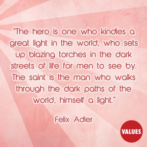 ... dark paths of the world, himself a light.” —Felix Adler #quotes