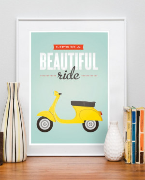Art Quote poster print, Vespa scooter print, bike print, inspirational ...