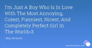 Just A Boy Who Is In Love With The Most Annoying, Cutest, Funniest ...