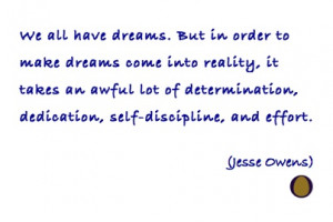 ... awful lot of determination, dedication, self-discipline, and effort