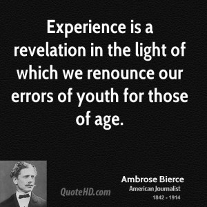 Experience is a revelation in the light of which we renounce our ...