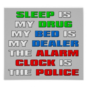 Sleep Is My Drug Funny Poster Sign