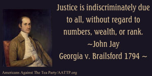 ... to numbers, wealth, or rank. —John Jay, Georgia v. Brailsford 1794