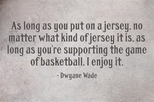 ... Dwyane Wade quotes. Click on a quote to open an image with the quote