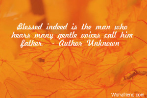 ... indeed is the man who hears many gentle voices call him father