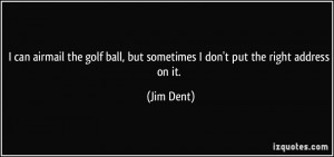 Jim Dent Quote