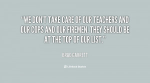 We don't take care of our teachers and our cops and our firemen. They ...