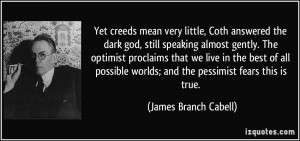 Yet creeds mean very little, Coth answered the dark god, still ...