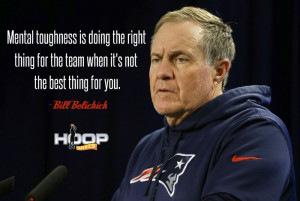 ... for the team when it's not the right thing for you. - Bill Belichick