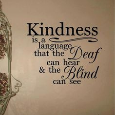 Deaf Quotes Inspirational Like. kindness is a language
