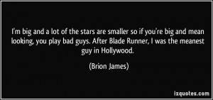 Mean Quotes To Guys More brion james quotes