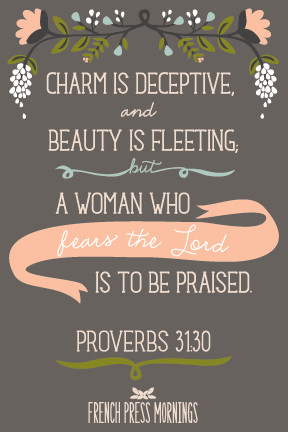 Encouraging Wednesdays … Proverbs 31:30