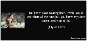 quote-you-know-i-love-wearing-heels-i-wish-i-could-wear-them-all-the ...