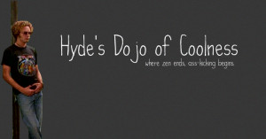 Hyde's Dojo of Coolness