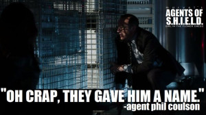 THEY GAVE HIM A NAME' | Quote | Who Said It: Agent Phil Coulson ...