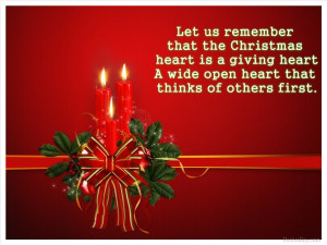 remember that the Christmas heart is a giving heart, a wide open heart ...