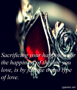 Sacrificing your happiness for the happiness