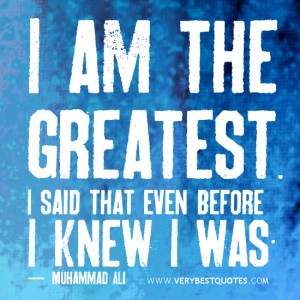 Muhammad Ali quotes, I am the greatest. I said that even before I knew ...