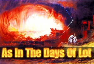 Jesus said that the end would come as it did in the ‘days of Lot ...