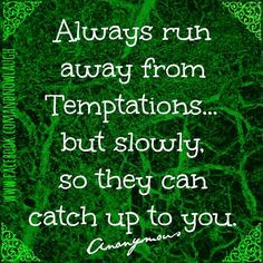Temptations catching up funny quote via www.Facebook.com/AndNowLaugh