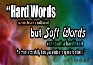 ... but soft words can touch a hard heart - Mufti Ismail Menk Great Quotes