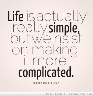 ... actually really simple , but we insist on making it more complicated