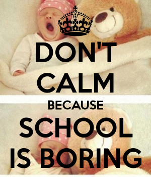 Boring School -because-school-is-boring