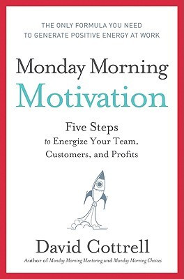 Monday Morning Motivation: Five Steps to Energize Your Team, Customers ...