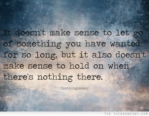 But it also doesn't make sense to hold on when there's nothing there