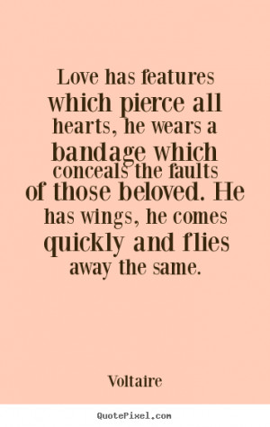 Design picture quotes about love - Love has features which pierce all ...