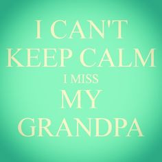 ... for a yesterday, to see my grandpa Oscar again! I miss him so much