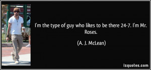 quote-i-m-the-type-of-guy-who-likes-to-be-there-24-7-i-m-mr-roses-a-j ...