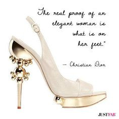 ... of an elegant woman is what is on her feet. - Christian Dior #quotes
