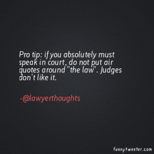 ... : if you absolutely must speak in court, do not put air quotes around