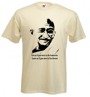 Gandhi - Live as if you were to die tomorrow, learn as if you were to ...