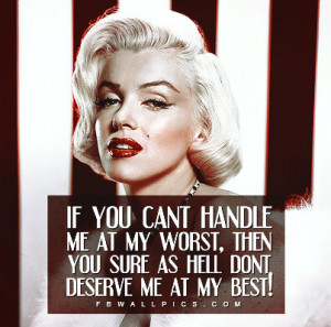 Marilyn Monroe Deserve Me At My Best Quote Picture