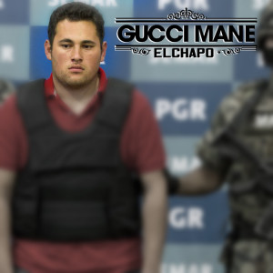 Gucci Mane – “El Chapo”