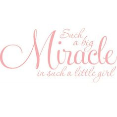 , as is the phrase on this vinyl wall art decal: 'Such a big miracle ...