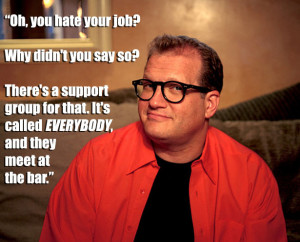 drew-carey-hate-your-job-support-group-everybody-quote