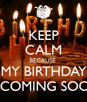 Keep Calm Because Birthday