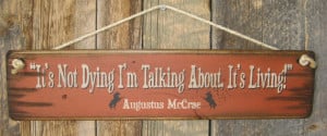 ... Augustus McCrae, Lonesome Dove Quote, Western, Antiqued, Wooden Sign