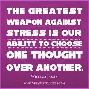 stress quotes, The greatest weapon against stress is our ability to ...