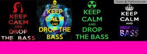 Keep Calm and Drop The Bass! Profile Facebook Covers