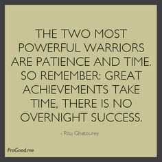 ... Achievements Take Time, There Is No Overnight Success - Time Quote