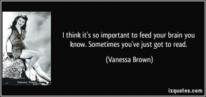 ... -you-know-sometimes-you-ve-just-got-to-read-vanessa-brown-25494.jpg