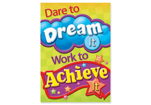 DARE TO DREAM IT & WORK TO ACHIEVE IT Poster