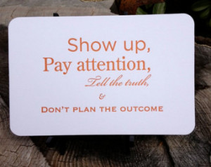 ... the truth, Don't plan the outcome. Quote Card by Full Circle Press