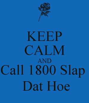 keep calm and slap a hoe poster