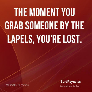 The moment you grab someone by the lapels, you're lost.